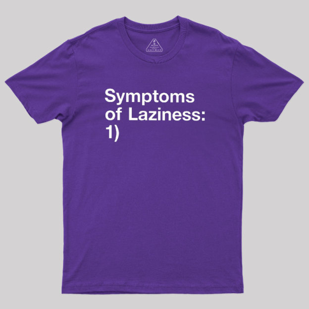 Symptoms of Laziness Geek T-Shirt