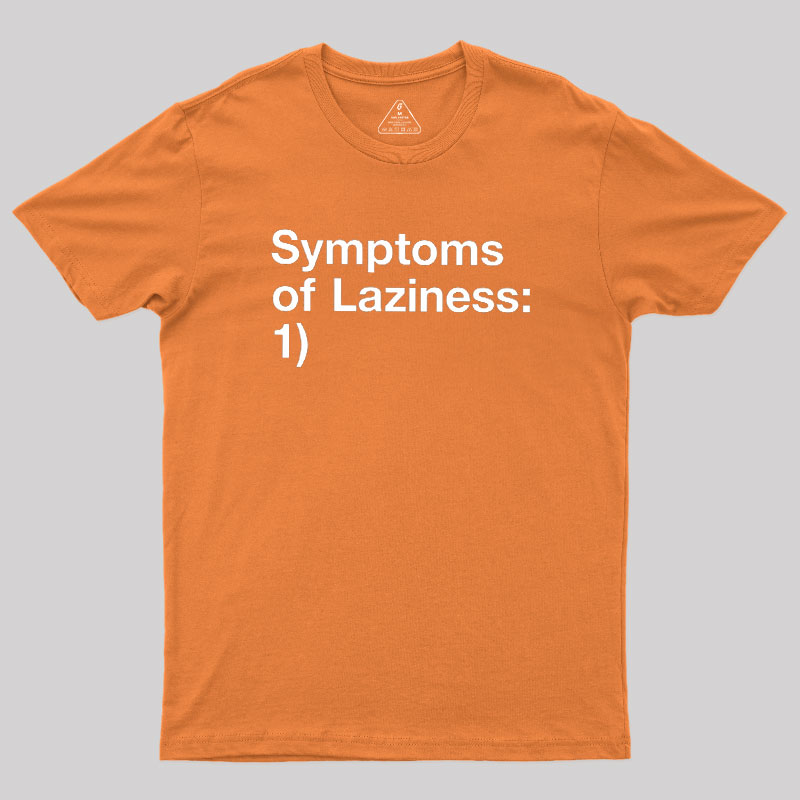 Symptoms of Laziness Geek T-Shirt