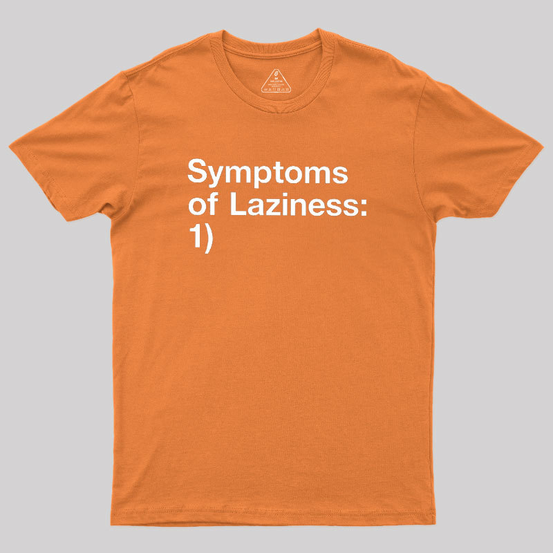 Symptoms of Laziness Geek T-Shirt