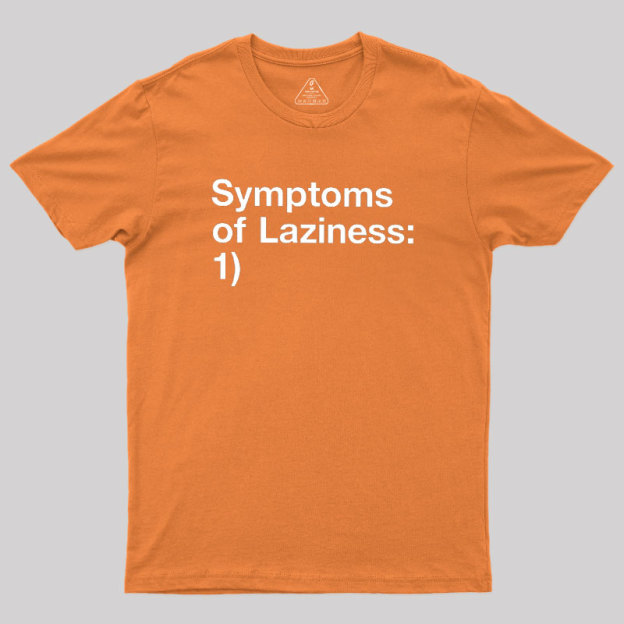 Symptoms of Laziness Geek T-Shirt