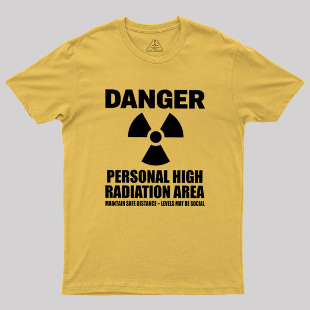 High Radiation Area Geek T-Shirt