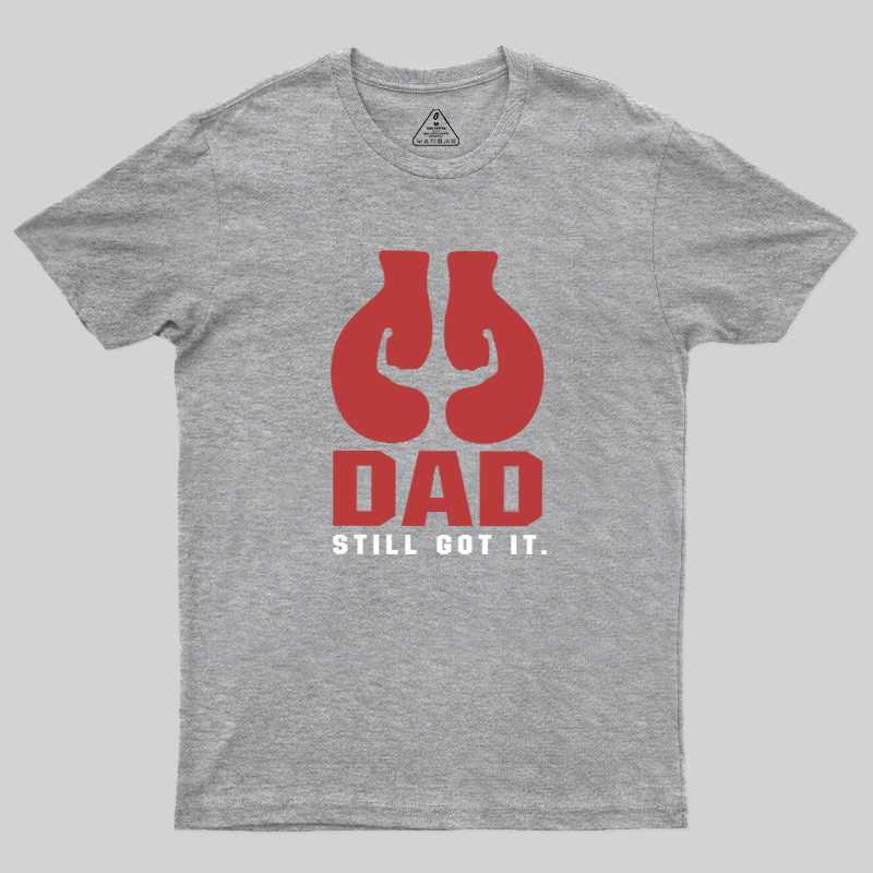 Still Got It Geek T-Shirt