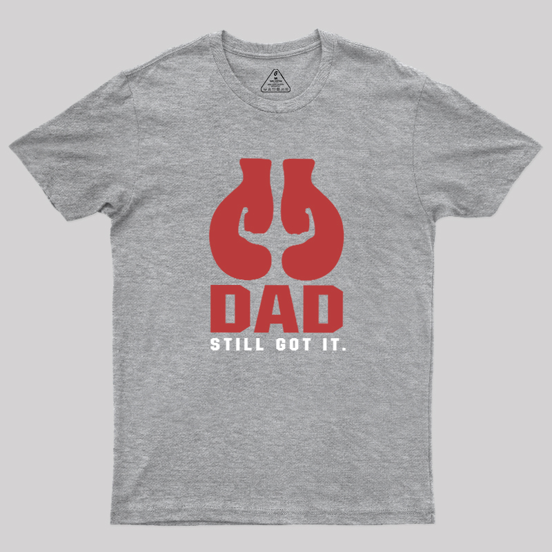 Still Got It Geek T-Shirt