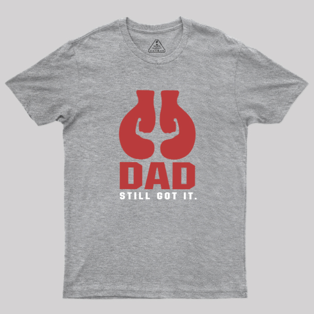Still Got It Geek T-Shirt