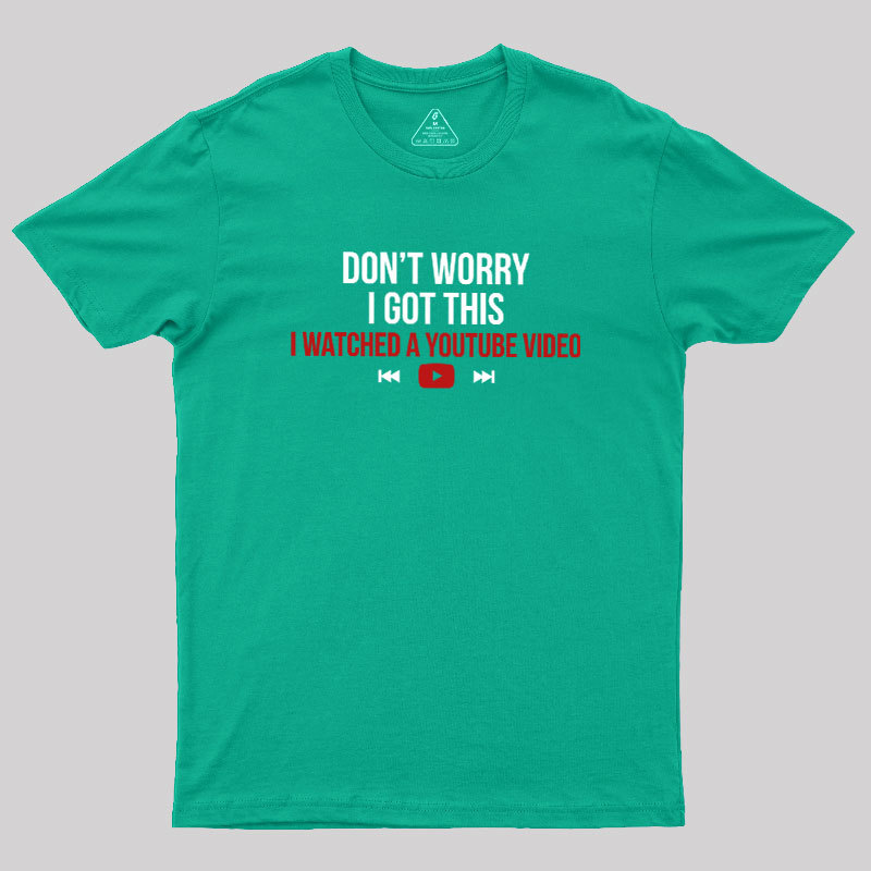 Don't Worry I Watched A Video Geek T-Shirt