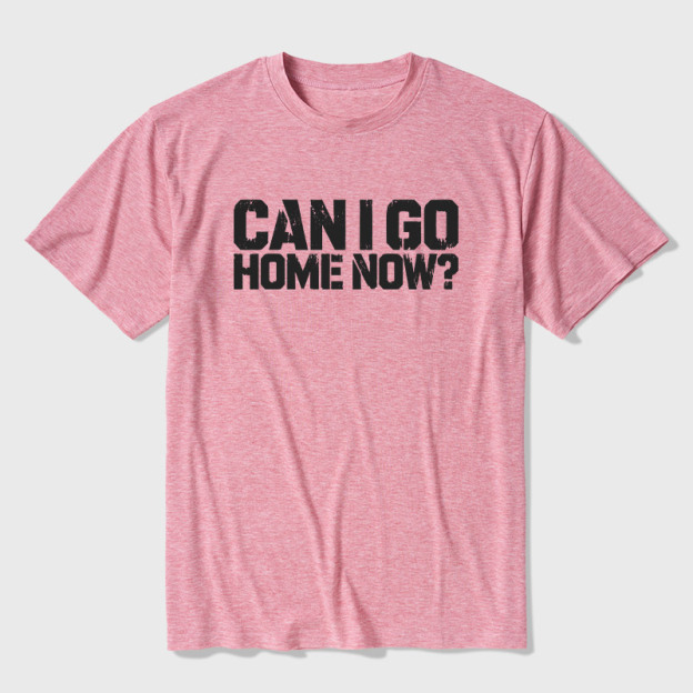 Can I Go Home Now Ultra Soft Heather Tee