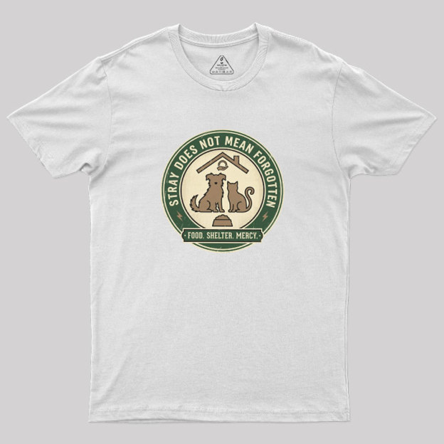 Stray Does Not Mean Forgotten Geek T-Shirt
