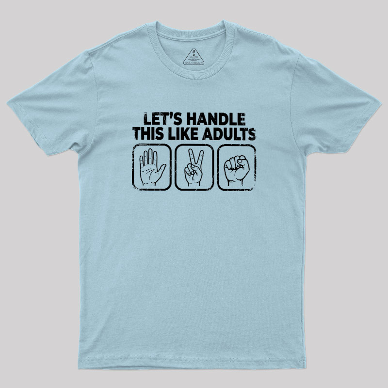 Let’s Handle This Like Adults Geek T-Shirt