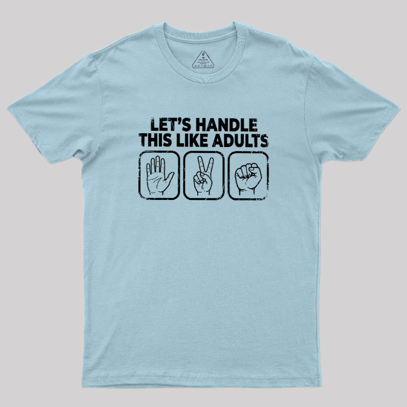 Let’s Handle This Like Adults Geek T-Shirt