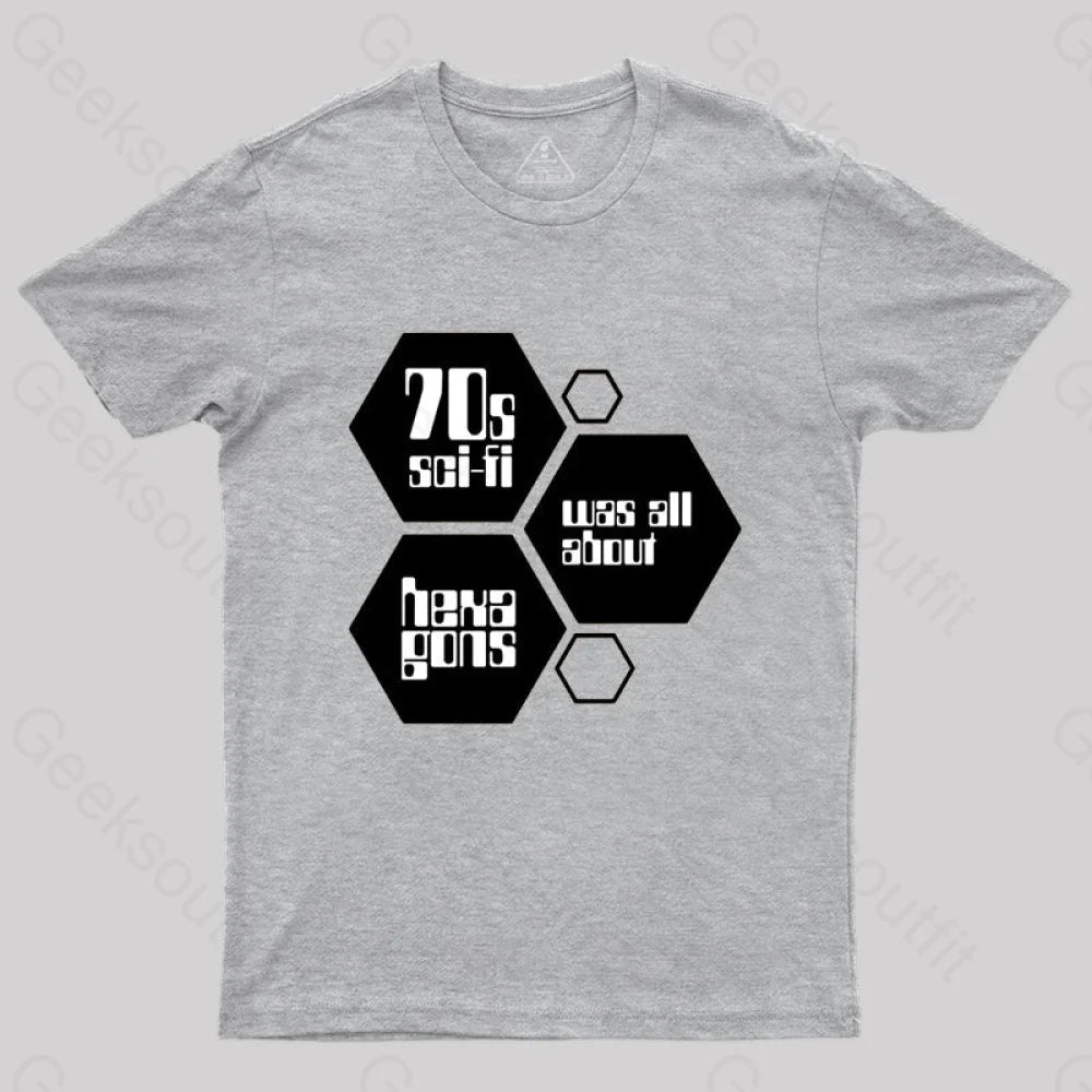 70S Sci-Fi Was All About Hexagons T-Shirt Grey / S