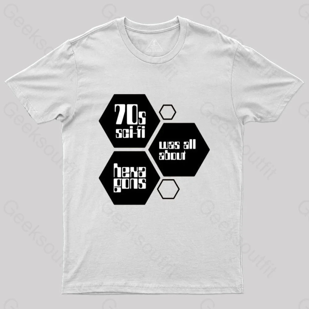 70S Sci-Fi Was All About Hexagons T-Shirt White / S