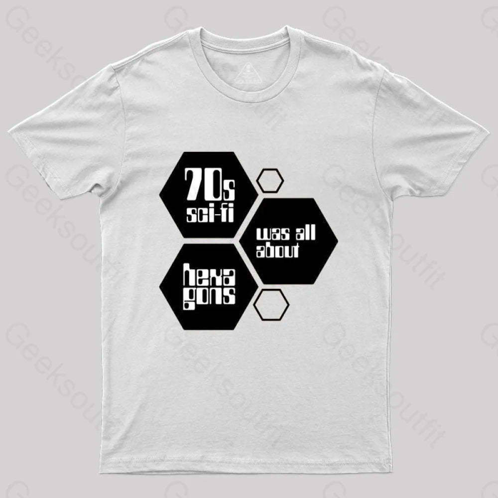 70S Sci-Fi Was All About Hexagons T-Shirt White / S