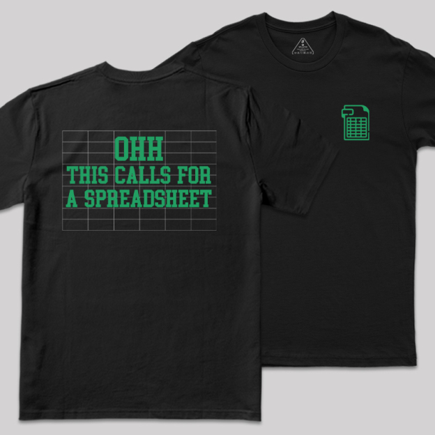 Ohh... This Calls For A Spreadsheet Front and Back Printing  Geek T-Shirt