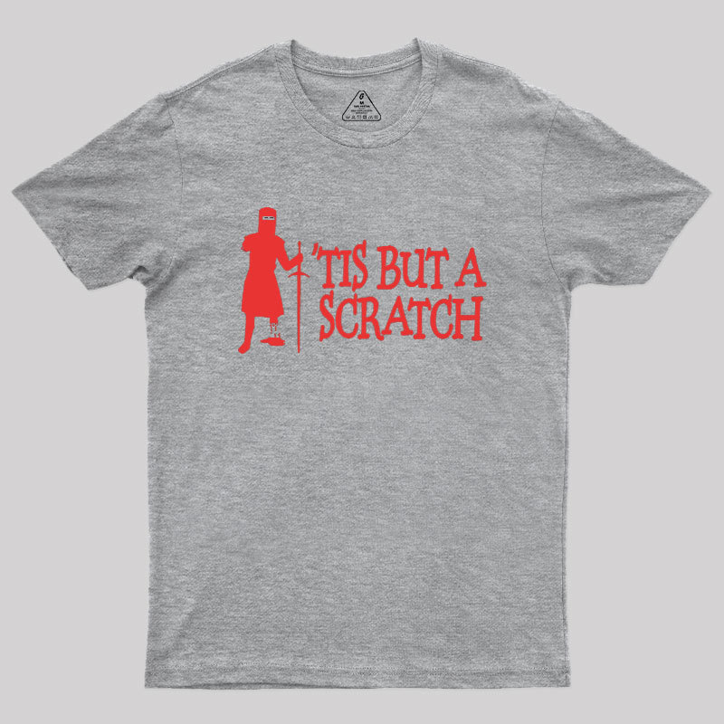 TIS BUT A SCRATCH Geek T-Shirt