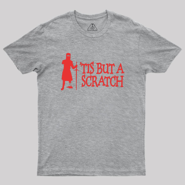 TIS BUT A SCRATCH Geek T-Shirt