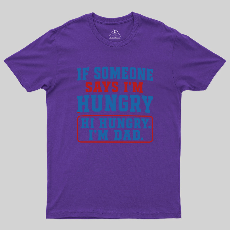 Hi Hungry I’m Dad Geek T-Shirt