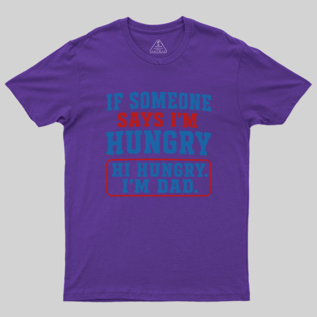 Hi Hungry I’m Dad Geek T-Shirt