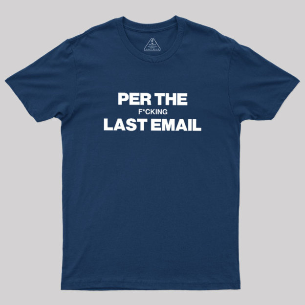 Per My Last Email Geek T-Shirt