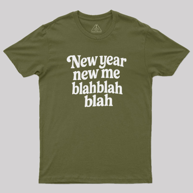 New Year New Me Blah Blah Blah Geek T-Shirt