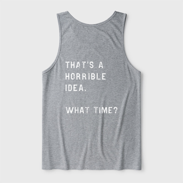 That Is A Horrible Idea Ultra Soft Heather Tank