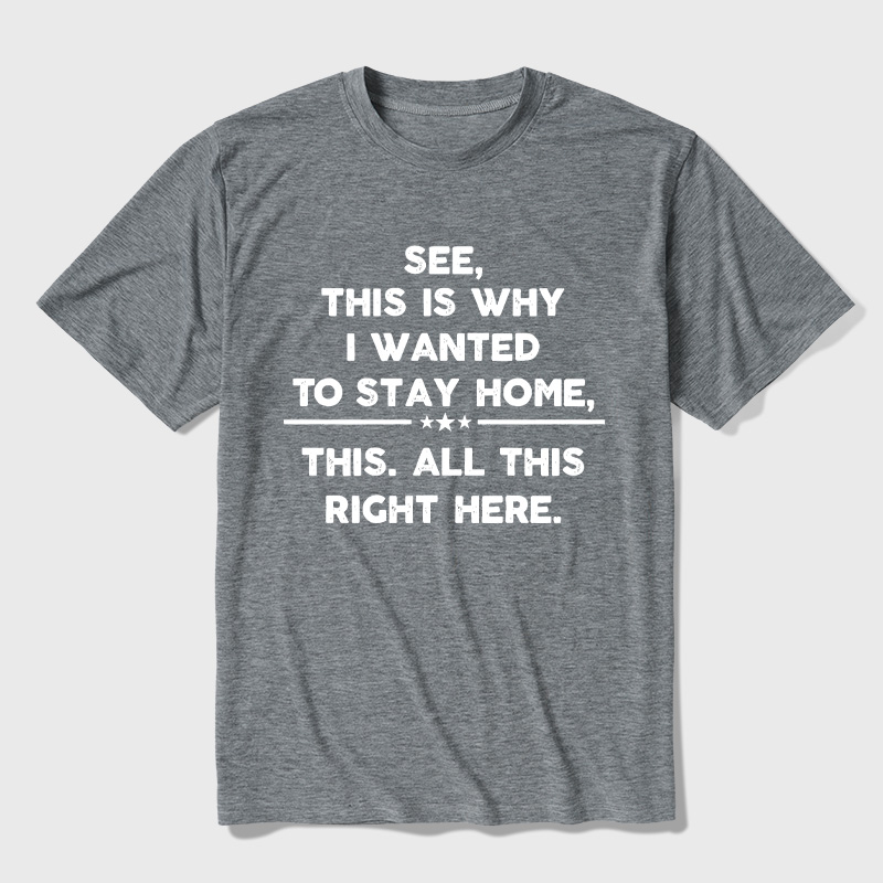 See This Is Why I Wanted To Stay home Ultra Soft Heather Tee