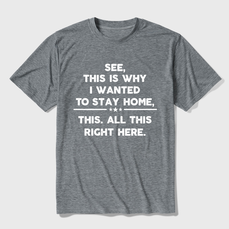 See This Is Why I Wanted To Stay home Ultra Soft Heather Tee