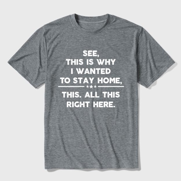 See This Is Why I Wanted To Stay home Ultra Soft Heather Tee