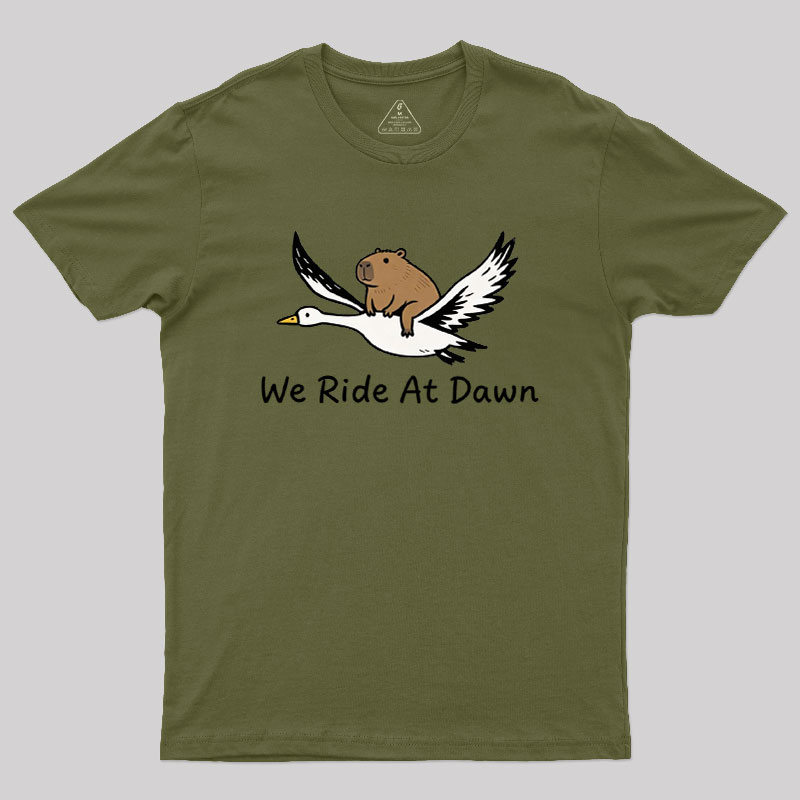 We Ride at Dawn Geek T-Shirt