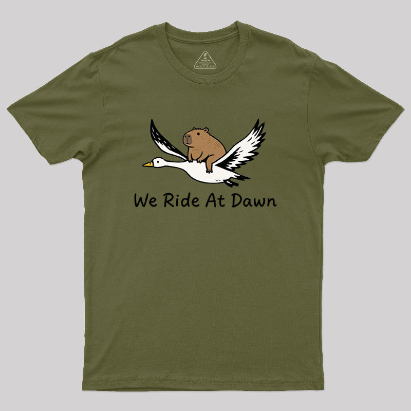 We Ride at Dawn Geek T-Shirt