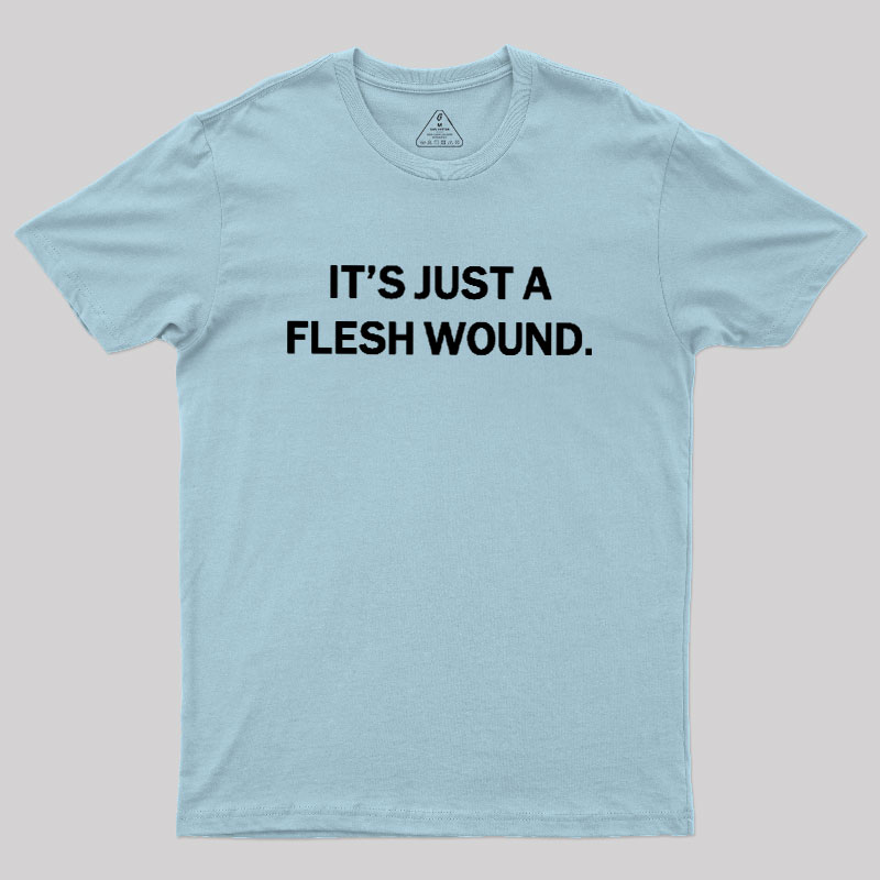 Its Just A Flesh Wound Geek T-Shirt