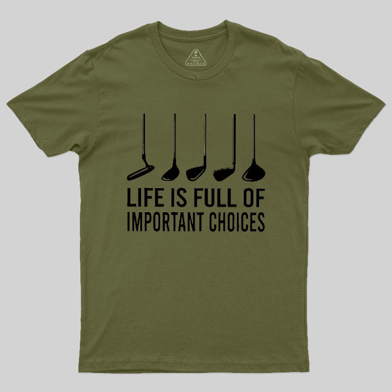 Life Is Full Of Important Choices Geek T-Shirt
