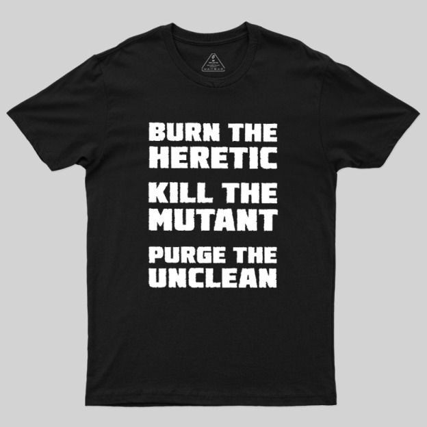 Burn The Heretic Geek T-Shirt
