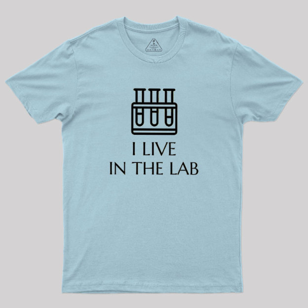 I Live In The Lab Geek T-Shirt