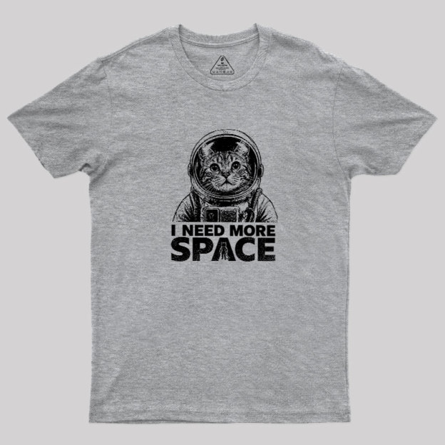 I Need More Space Geek T-Shirt