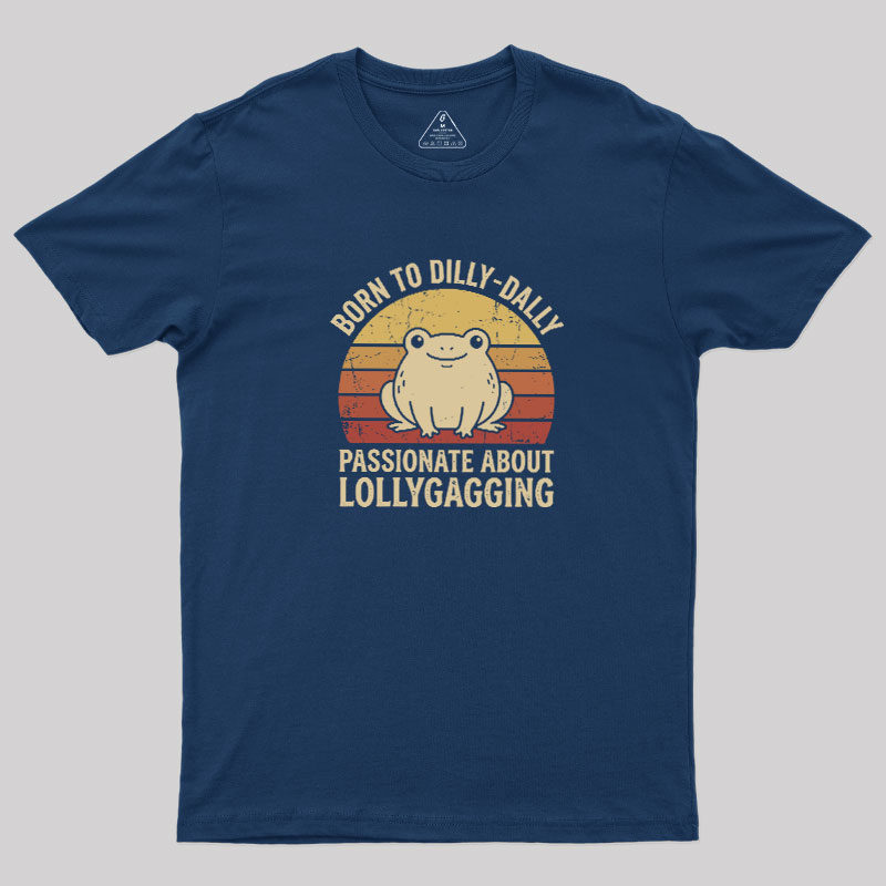 Born to Dilly‑Dally Geek T-Shirt