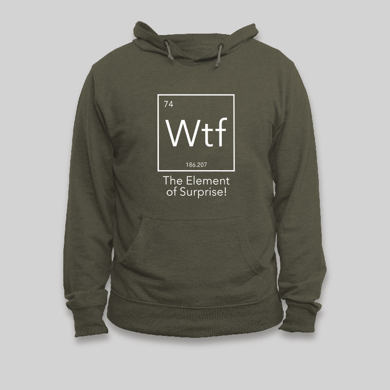 Wtf - The Element of Surprise Funny Science Geek Hoodie