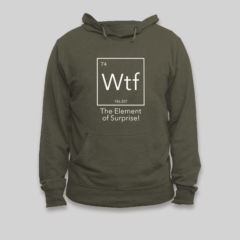 Wtf - The Element of Surprise Funny Science Geek Hoodie