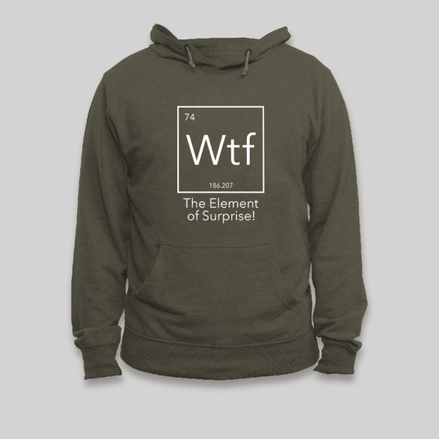 Wtf - The Element of Surprise Funny Science Geek Hoodie