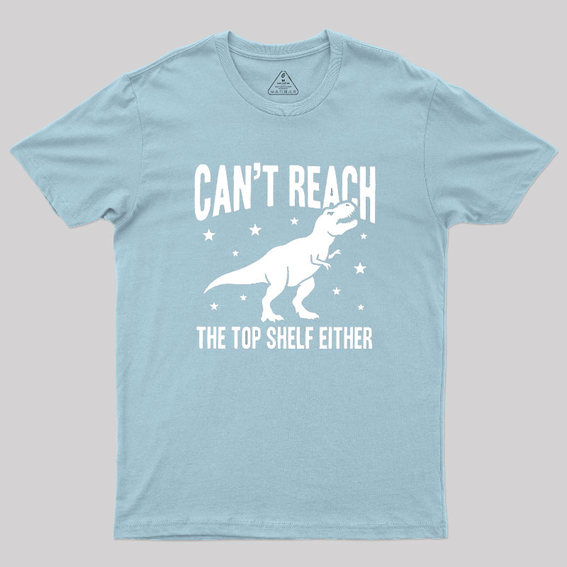 Can't Reach Geek T-Shirt