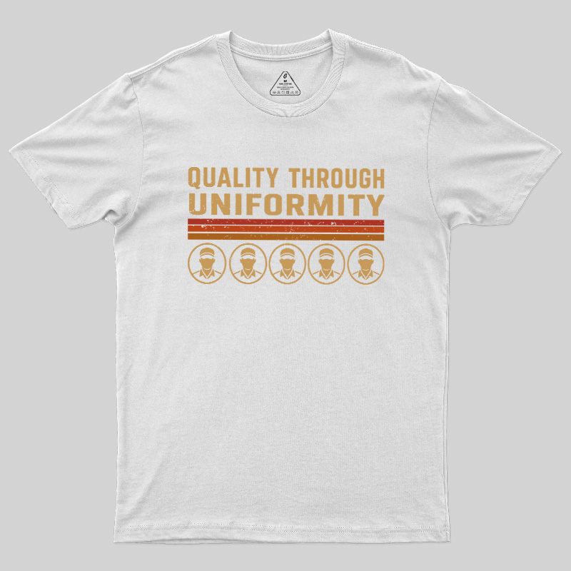 Quality Through Uniformity Geek T-Shirt