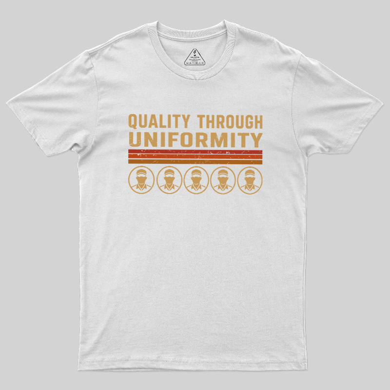 Quality Through Uniformity Geek T-Shirt