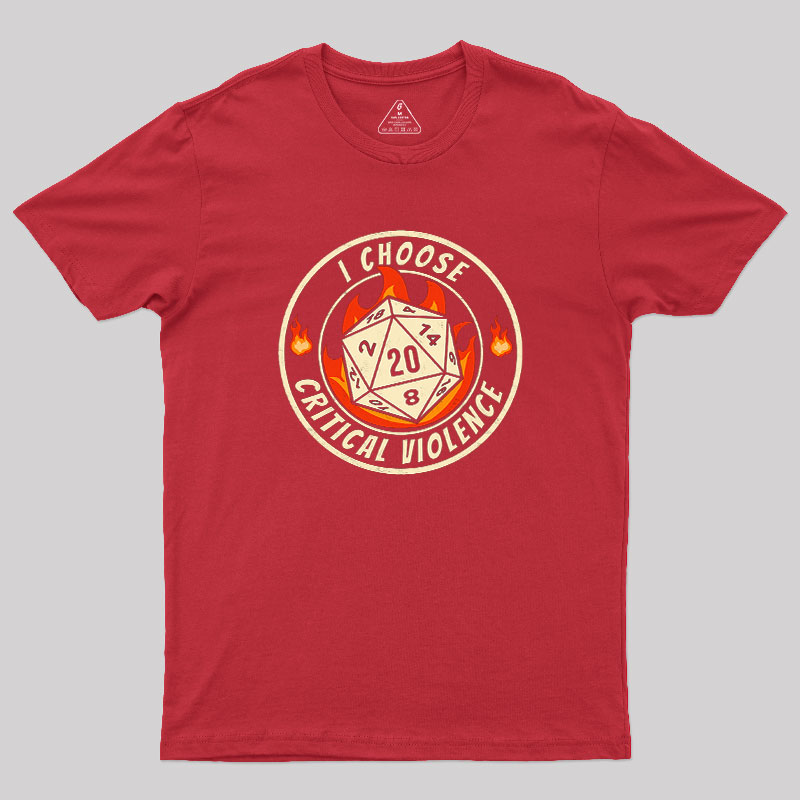 I Choose Critical Violence Geek T-Shirt