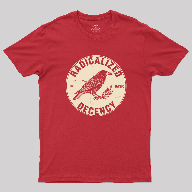 Radicalized By Basic Decency Geek T-Shirt