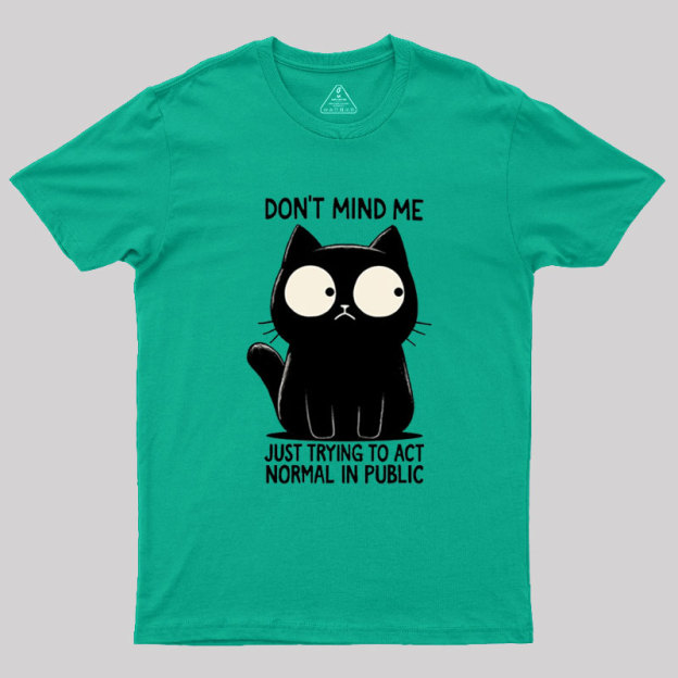 Don't Mind Me Geek T-Shirt