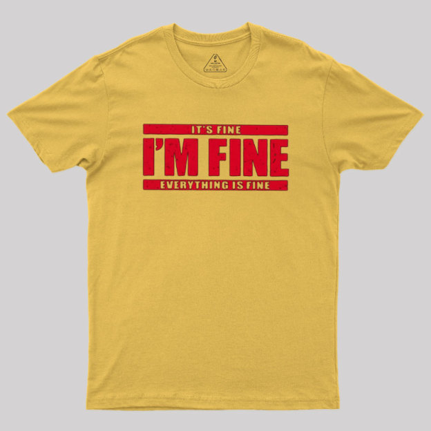 I��m Fine Geek T-Shirt