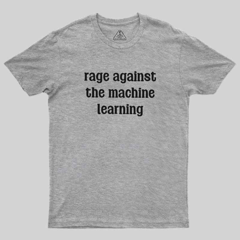 Rage Against the Machine Learning Geek T-Shirt