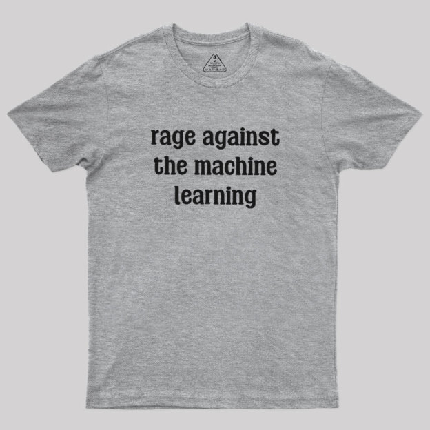 Rage Against the Machine Learning Geek T-Shirt