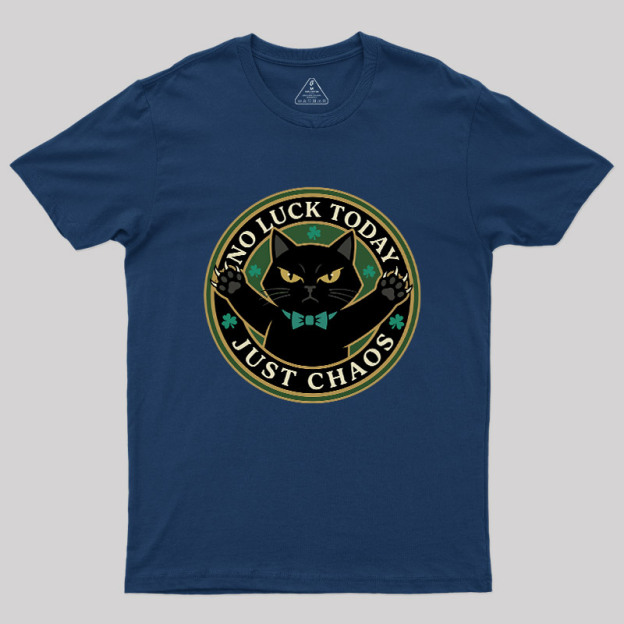 No Luck Today Geek T-Shirt