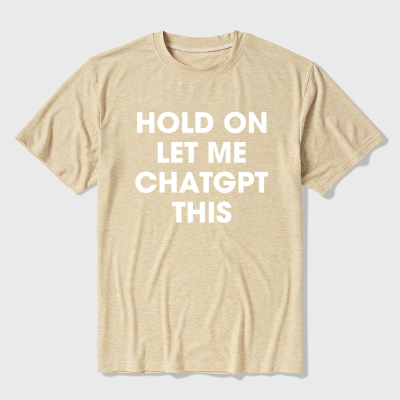 Hold On Let Me AI This Ultra Soft Heather Tees