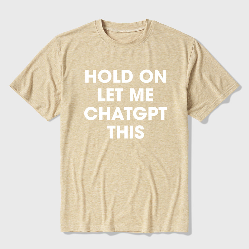 Hold On Let Me AI This Ultra Soft Heather Tees